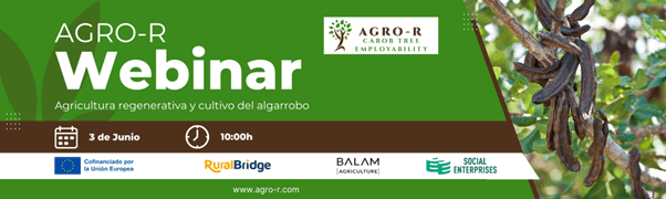 Webinar AGRO-R: Agricultura regenerativa y cultivo del algarrobo para un futuro sostenible